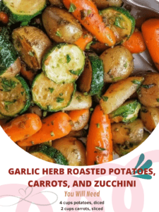 Garlic Herb Roasted Potatoes, Carrots, and Zucchini